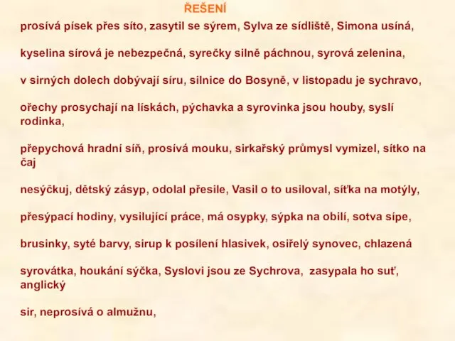 prosívá písek přes síto, zasytil se sýrem, Sylva ze sídliště, Simona