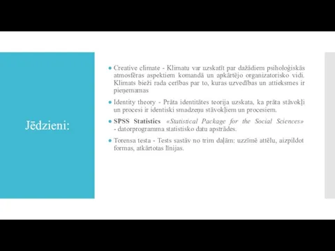 Jēdzieni: Creative climate - Klimatu var uzskatīt par dažādiem psiholoģiskās atmosfēras