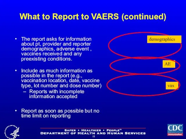 What to Report to VAERS (continued) The report asks for information