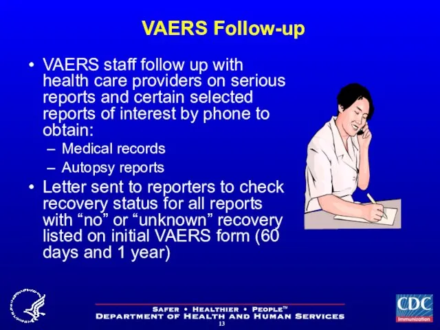 VAERS Follow-up VAERS staff follow up with health care providers on