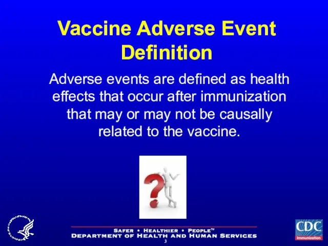 Vaccine Adverse Event Definition Adverse events are defined as health effects