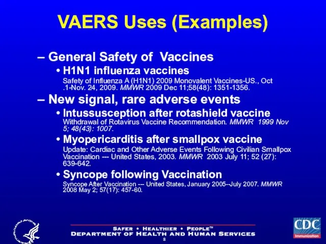 VAERS Uses (Examples) General Safety of Vaccines H1N1 influenza vaccines Safety