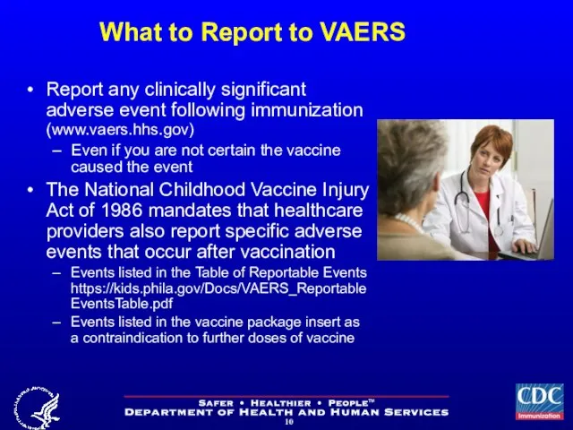 What to Report to VAERS Report any clinically significant adverse event