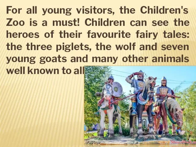 For all young visitors, the Children's Zoo is a must! Children