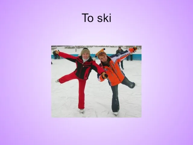 To ski