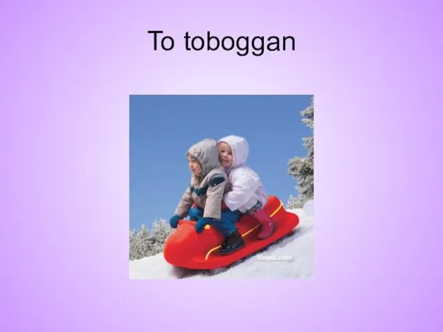 To toboggan