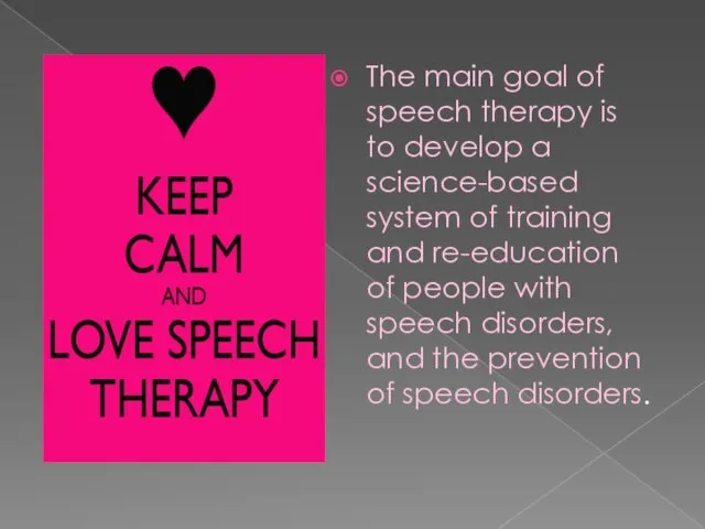 The main goal of speech therapy is to develop a science-based
