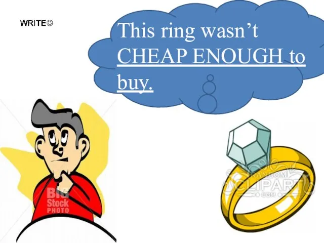 This ring is TOO EXPENSIVE to buy. This ring wasn’t CHEAP ENOUGH to buy.