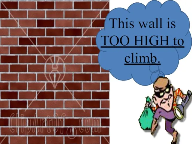 This wall is TOO HIGH to climb.