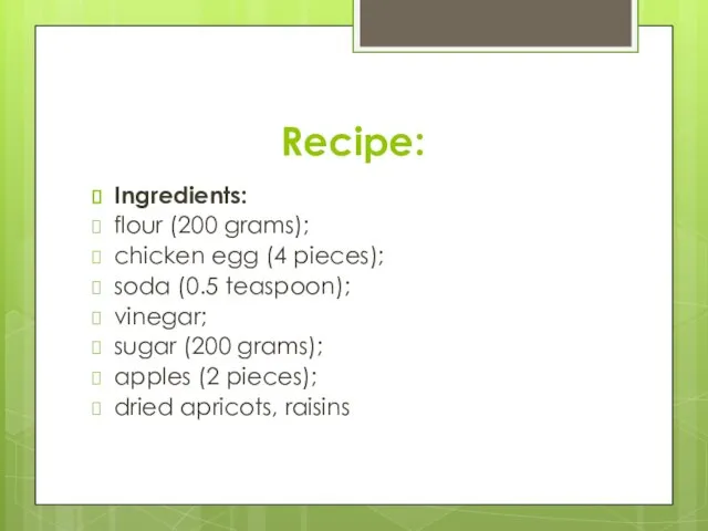 Recipe: Ingredients: flour (200 grams); chicken egg (4 pieces); soda (0.5
