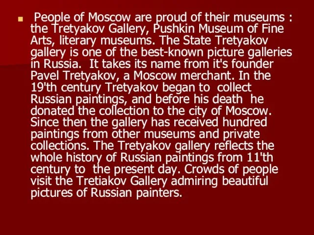 People of Moscow are proud of their museums : the Tretyakov