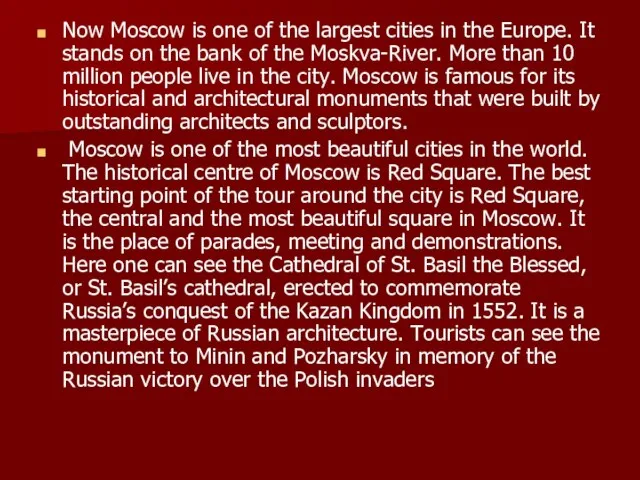 Now Moscow is one of the largest cities in the Europe.