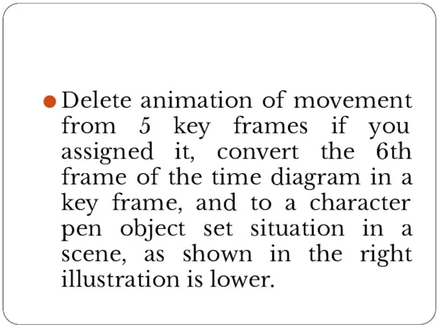 Delete animation of movement from 5 key frames if you assigned