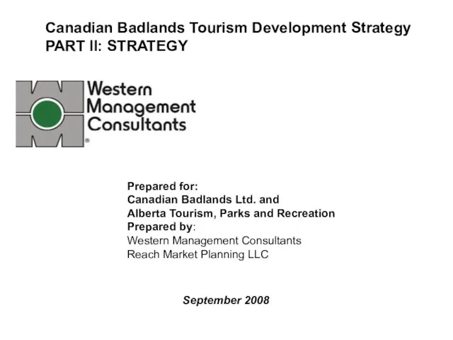 Canadian Badlands Tourism Development Strategy PART II: STRATEGY Prepared for: Canadian