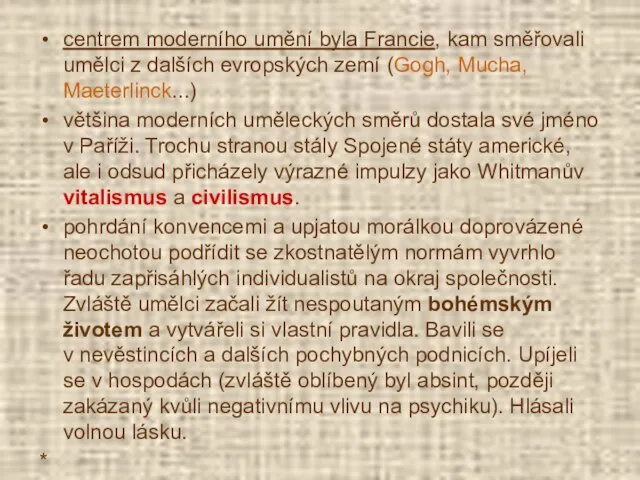 centrem moderního umění byla Francie, kam směřovali umělci z dalších evropských