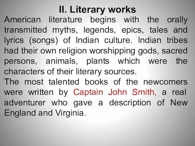 II. Literary works American literature begins with the orally transmitted myths,