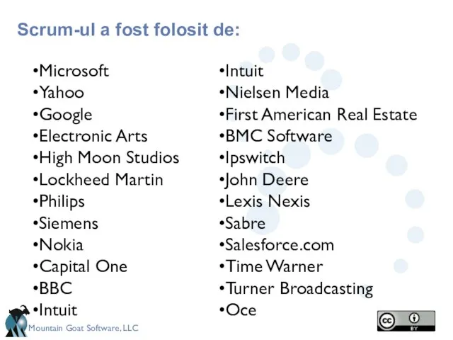Scrum-ul a fost folosit de: Microsoft Yahoo Google Electronic Arts High