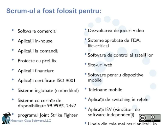 Scrum-ul a fost folosit pentru: Software comercial Aplicații in-house Aplicații la