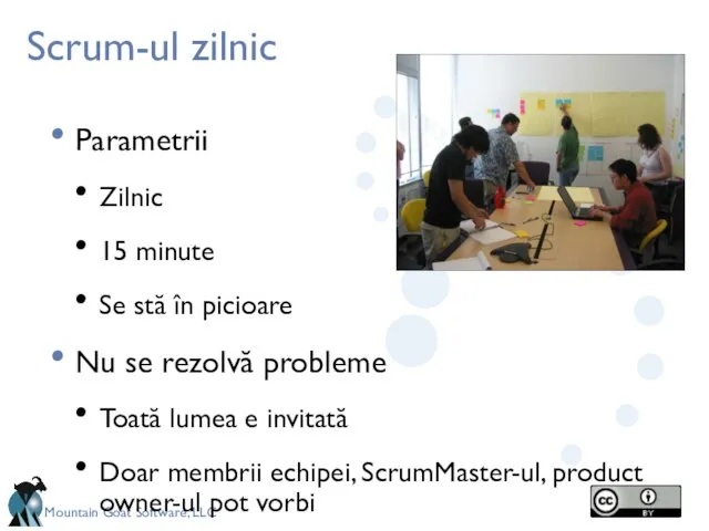 Scrum-ul zilnic Parametrii Zilnic 15 minute Se stă în picioare Nu