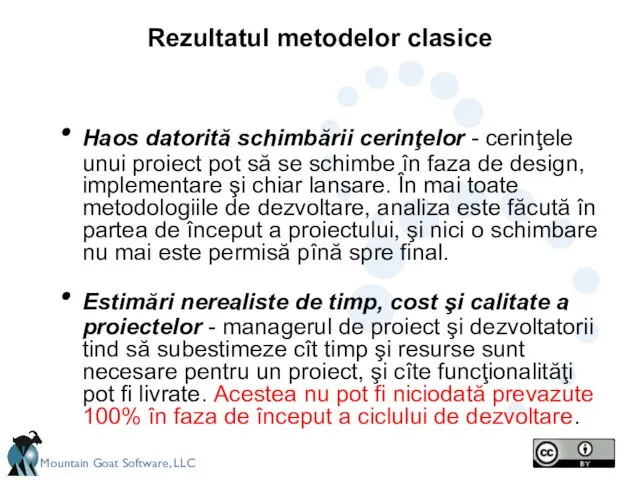 Rezultatul metodelor clasice Haos datorită schimbării cerinţelor - cerinţele unui proiect