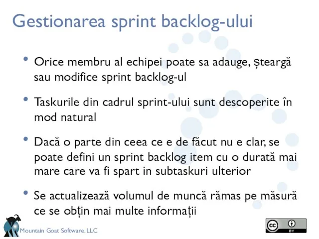 Gestionarea sprint backlog-ului Orice membru al echipei poate sa adauge, șteargă