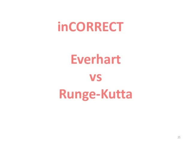 Everhart vs Runge-Kutta inCORRECT