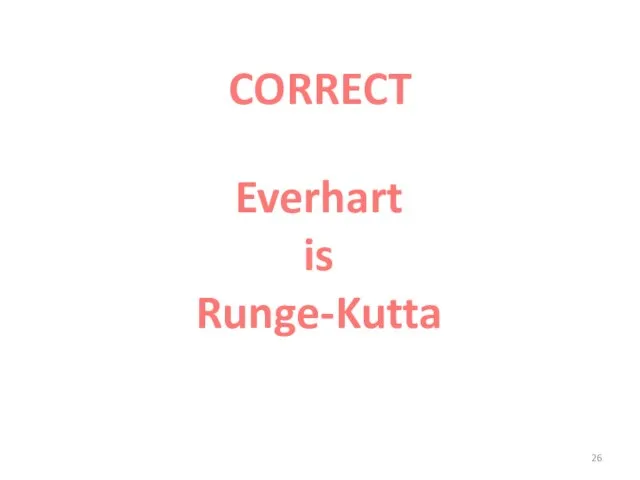 CORRECT Everhart is Runge-Kutta