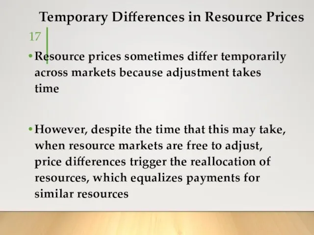 Temporary Differences in Resource Prices Resource prices sometimes differ temporarily across