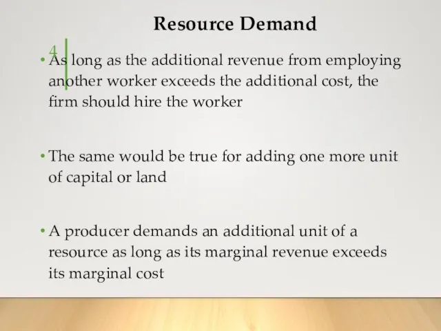 Resource Demand As long as the additional revenue from employing another