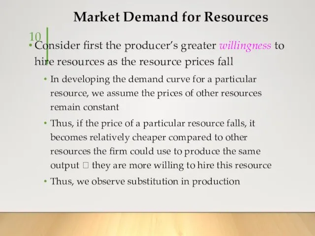 Market Demand for Resources Consider first the producer’s greater willingness to