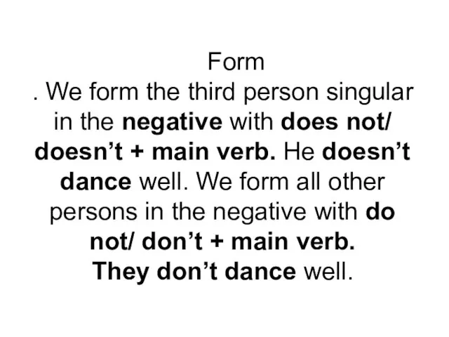 Form . We form the third person singular in the negative