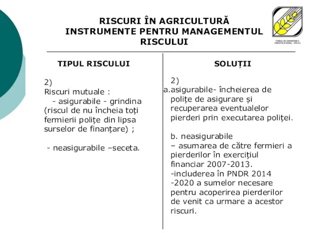 SOLUȚII 2) asigurabile- încheierea de polițe de asigurare și recuperarea eventualelor