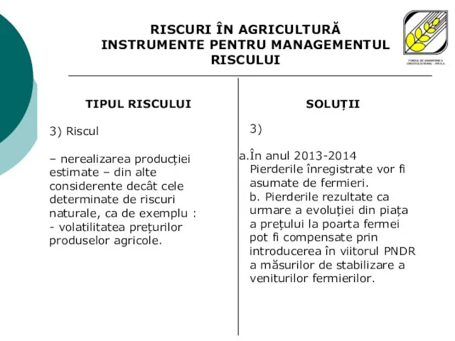 TIPUL RISCULUI 3) Riscul – nerealizarea producției estimate – din alte