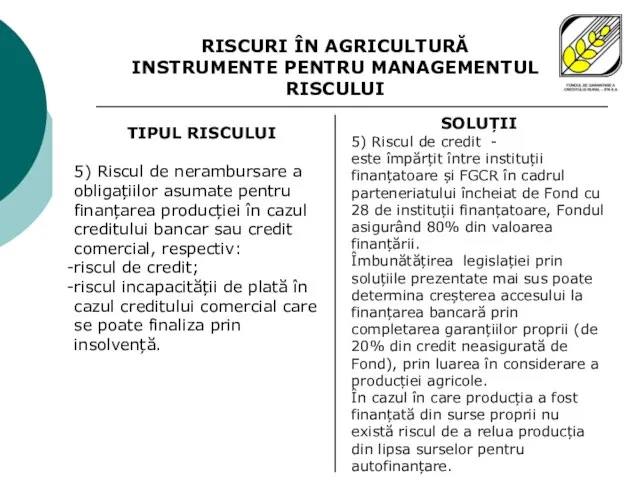 TIPUL RISCULUI 5) Riscul de nerambursare a obligațiilor asumate pentru finanțarea