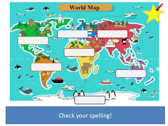 South America Europe Australia Africa Antarctica North America Asia Check your spelling!