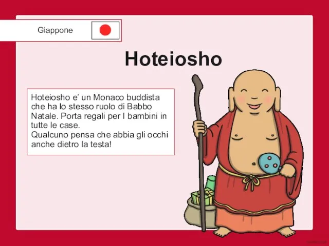 Hoteiosho Hoteiosho e’ un Monaco buddista che ha lo stesso ruolo