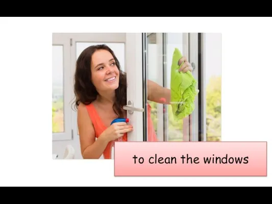 to clean the windows