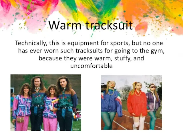 Warm tracksuit Technically, this is equipment for sports, but no one