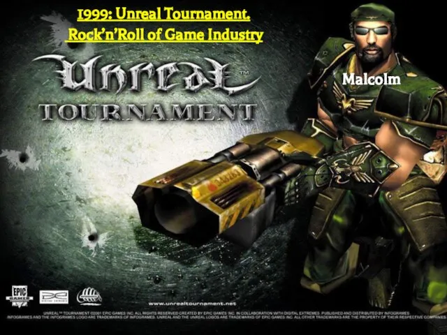 1999: Unreal Tournament. Rock’n’Roll of Game Industry Malcolm