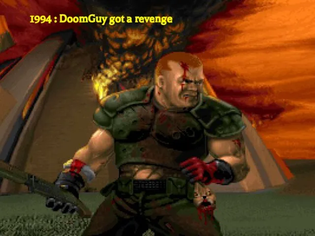 1994 : DoomGuy got a revenge