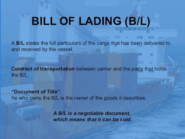 BILL OF LADING (B/L) A B/L states the full particulars of