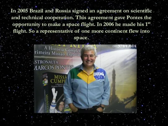 In 2005 Brazil and Russia signed an agreement on scientific and