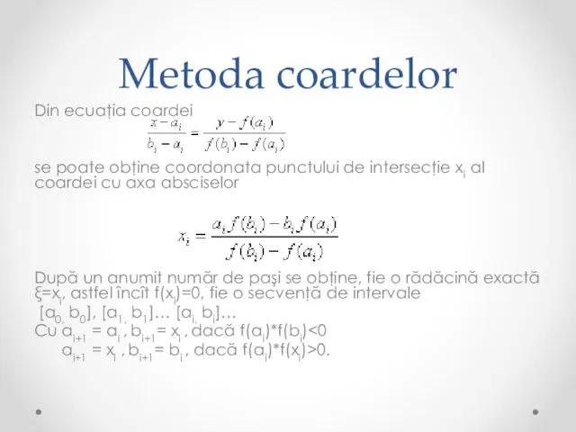 Metoda coardelor Din ecuaţia coardei se poate obţine coordonata punctului de