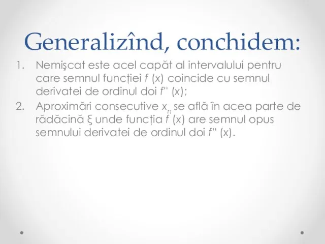 Generalizînd, conchidem: Nemişcat este acel capăt al intervalului pentru care semnul