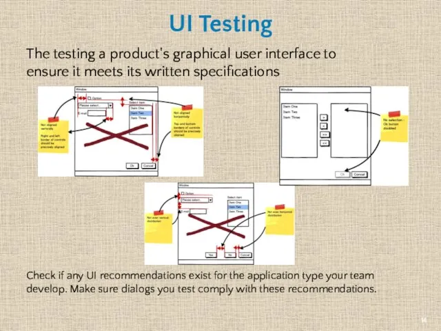 UI Testing The testing a product's graphical user interface to ensure