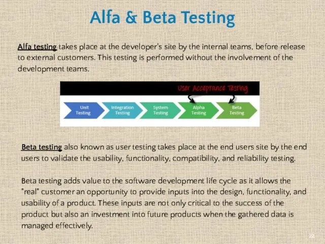 Alfa & Beta Testing Alfa testing takes place at the developer's