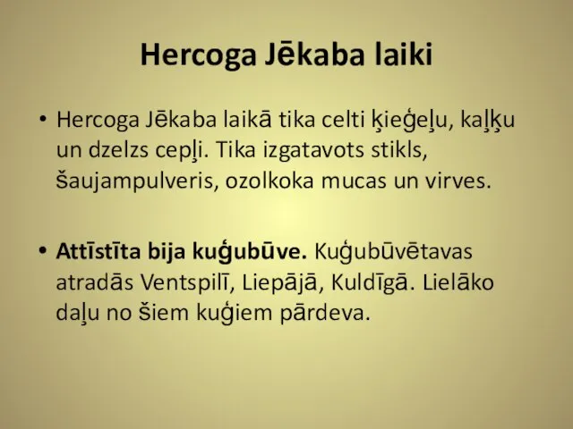 Hercoga Jēkaba laiki Hercoga Jēkaba laikā tika celti ķieģeļu, kaļķu un