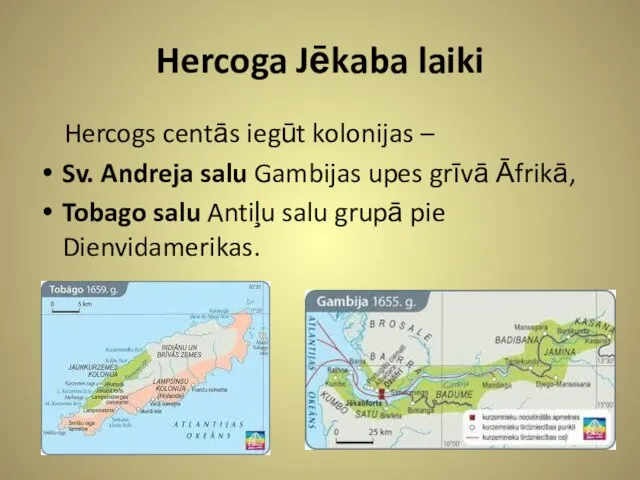 Hercoga Jēkaba laiki Hercogs centās iegūt kolonijas – Sv. Andreja salu