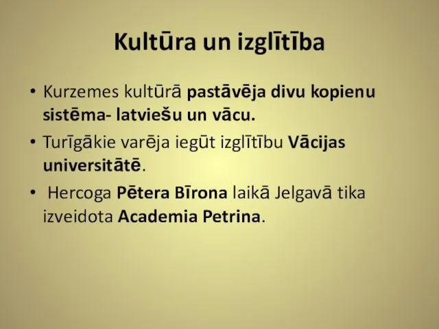 Kultūra un izglītība Kurzemes kultūrā pastāvēja divu kopienu sistēma- latviešu un