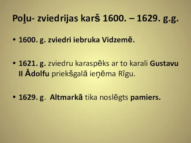 Poļu- zviedrijas karš 1600. – 1629. g.g. 1600. g. zviedri iebruka